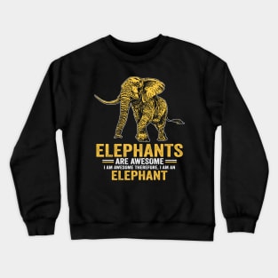 Elephants Are Awesome I Am Awesome Therefore I Am An Elephant Crewneck Sweatshirt